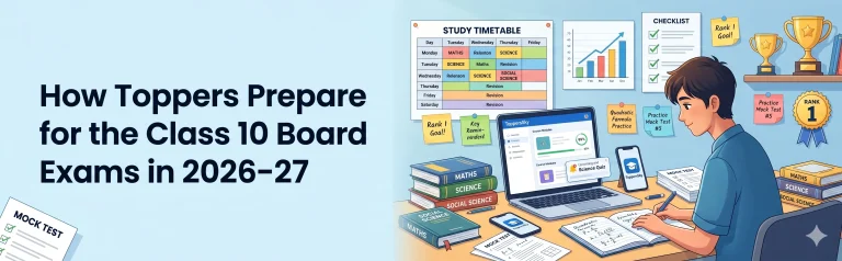 How Toppers Prepare for the Class 10 Board Exams in 2026–27