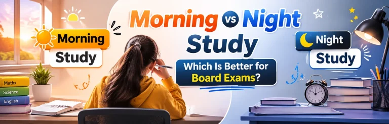 Morning vs Night Study for Board Exams: Which Is Better for Class 10 Students?